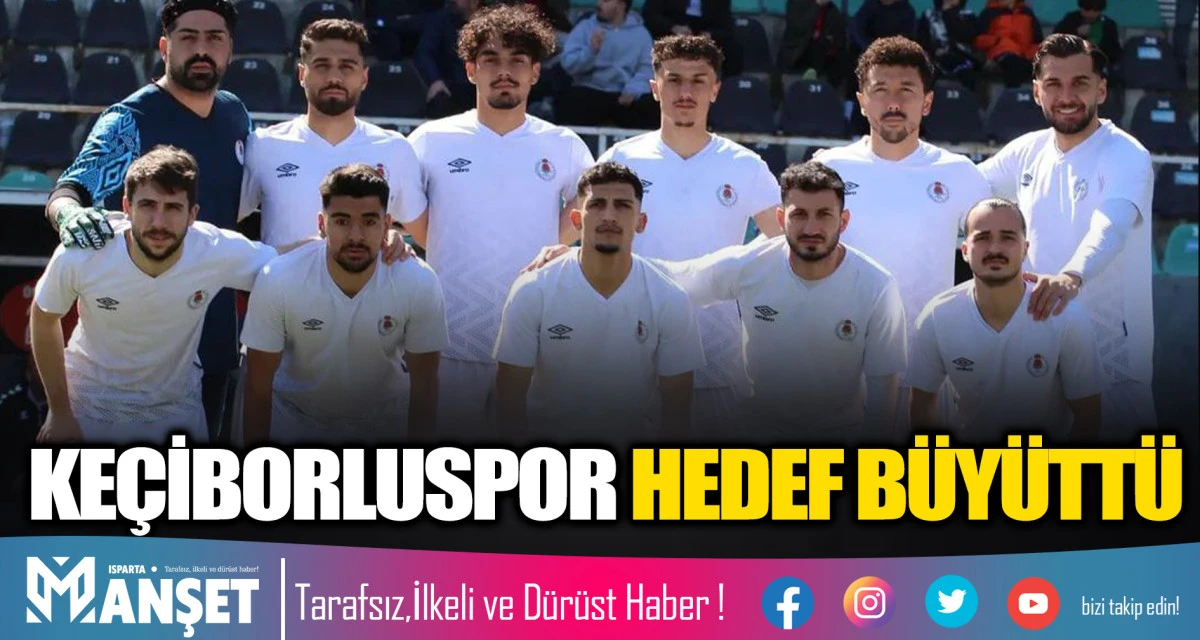 KE&Ccedil;İBORLUSPOR HEDEF B&Uuml;Y&Uuml;TT&Uuml;