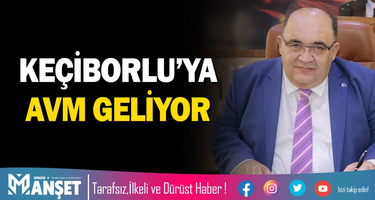 KE&Ccedil;İBORLU&rsquo;YA AVM GELİYOR