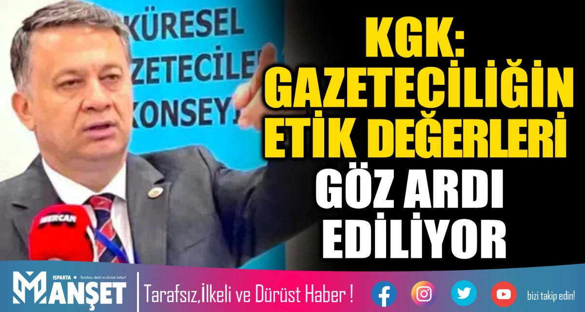 KGK: GAZETECİLİĞİN ETİK DEĞERLERİ G&Ouml;Z ARDI EDİLİYOR