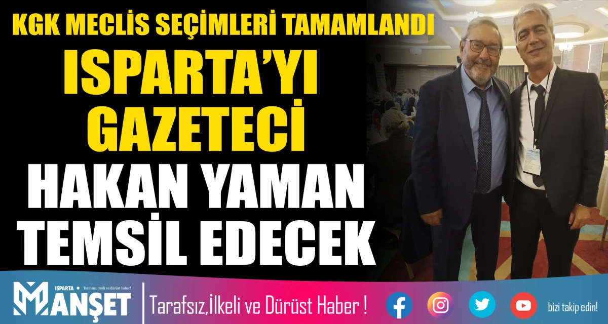 KGK MECLİS SE&Ccedil;İMLERİ TAMAMLANDI ISPARTA&rsquo;YI GAZETECİ HAKAN YAMAN TEMSİL EDECEK