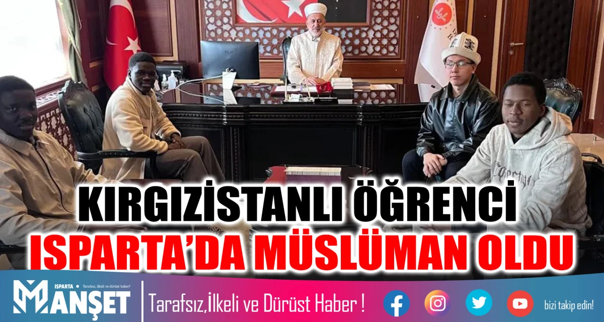 Kırgızistan Vatandaşı Nurmatov İslamiyet&rsquo;i Se&ccedil;ti