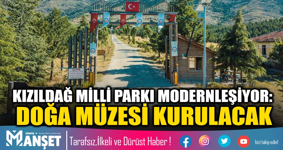 KIZILDAĞ MİLLİ PARKI MODERNLEŞİYOR: DOĞA M&Uuml;ZESİ KURULACAK