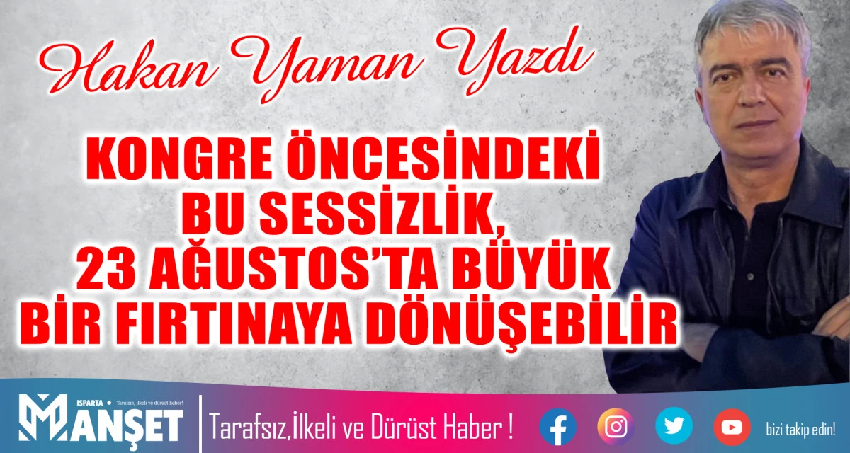 KONGRE &Ouml;NCESİNDEKİ BU SESSİZLİK, 23 AĞUSTOS&rsquo;TA B&Uuml;Y&Uuml;K BİR FIRTINAYA D&Ouml;N&Uuml;ŞEBİLİR