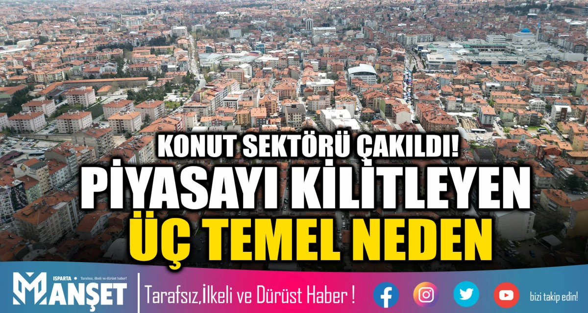 KONUT SEKT&Ouml;R&Uuml; &Ccedil;AKILDI! PİYASAYI KİLİTLEYEN &Uuml;&Ccedil; TEMEL NEDEN