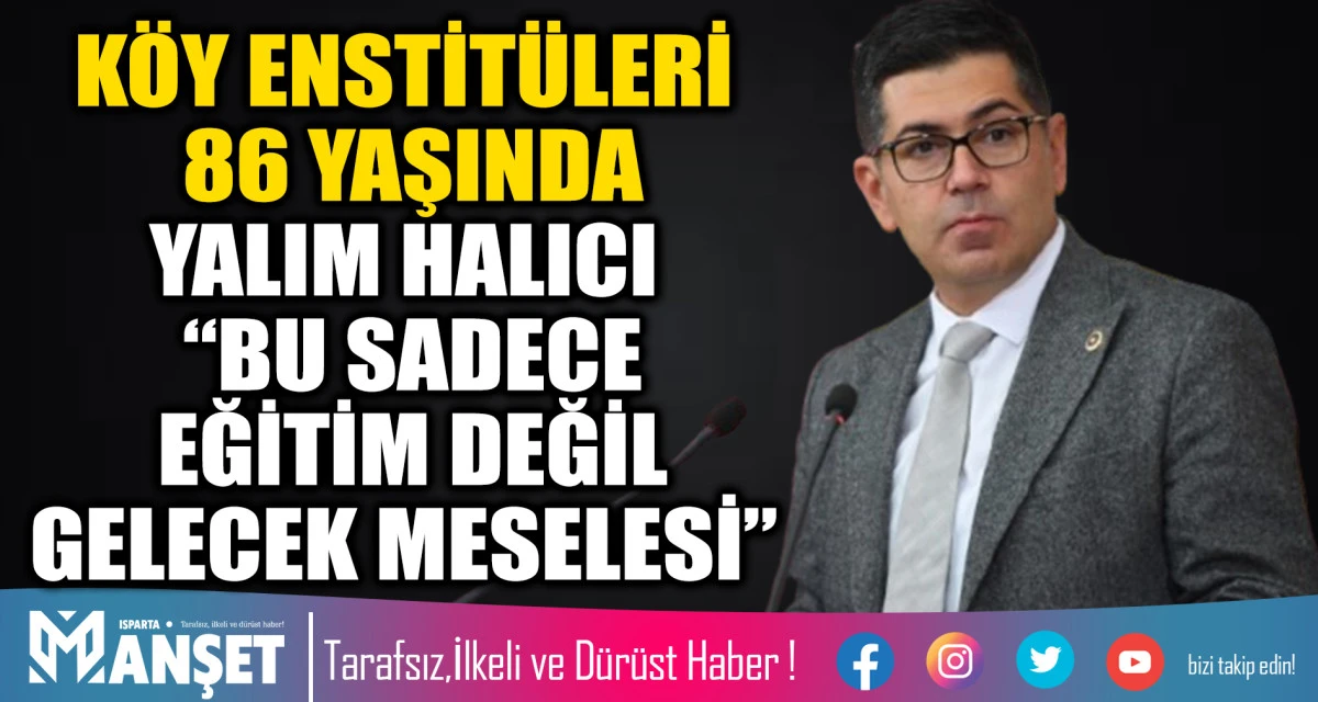 K&Ouml;Y ENSTİT&Uuml;LERİ 86 YAŞINDA &ndash; YALIM HALICI &ldquo;BU SADECE EĞİTİM DEĞİL GELECEK MESELESİ&rdquo;