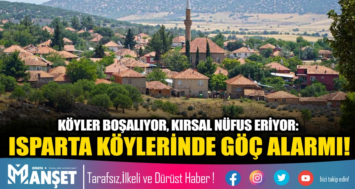 K&Ouml;YLER BOŞALIYOR, KIRSAL N&Uuml;FUS ERİYOR: ISPARTA K&Ouml;YLERİNDE G&Ouml;&Ccedil; ALARMI!