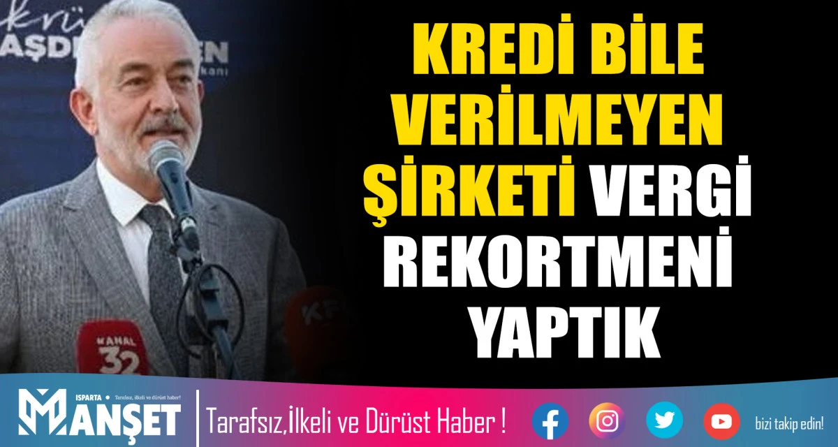 KREDİ BİLE VERİLMEYEN ŞİRKETİ VERGİ REKORTMENİ YAPTIK