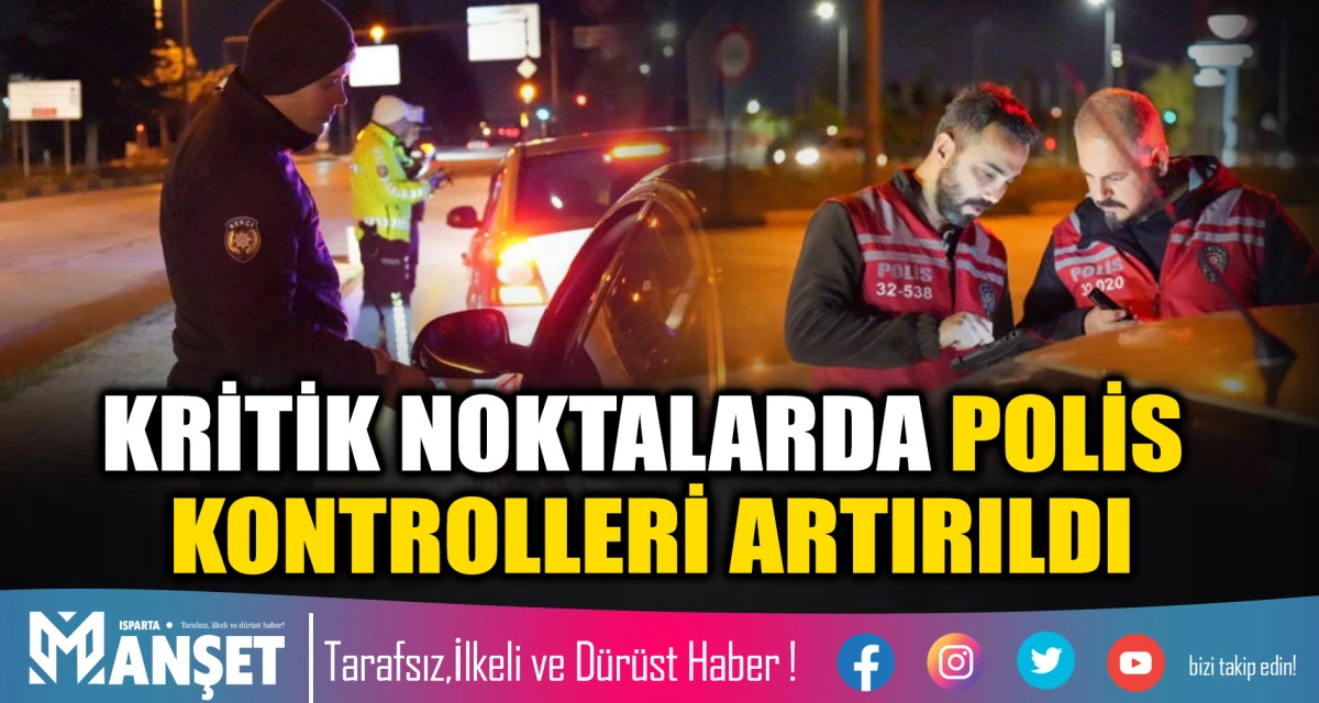 Kritik Noktalarda Polis Kontrolleri Artırıldı