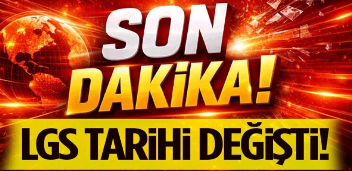 LGS TARİHİ DEĞİŞTİ