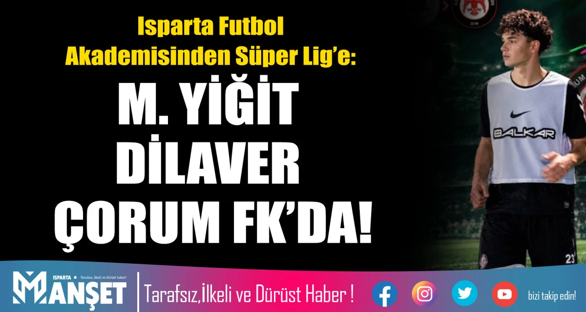 M. YİĞİT DİLAVER &Ccedil;ORUM FK&rsquo;DA!