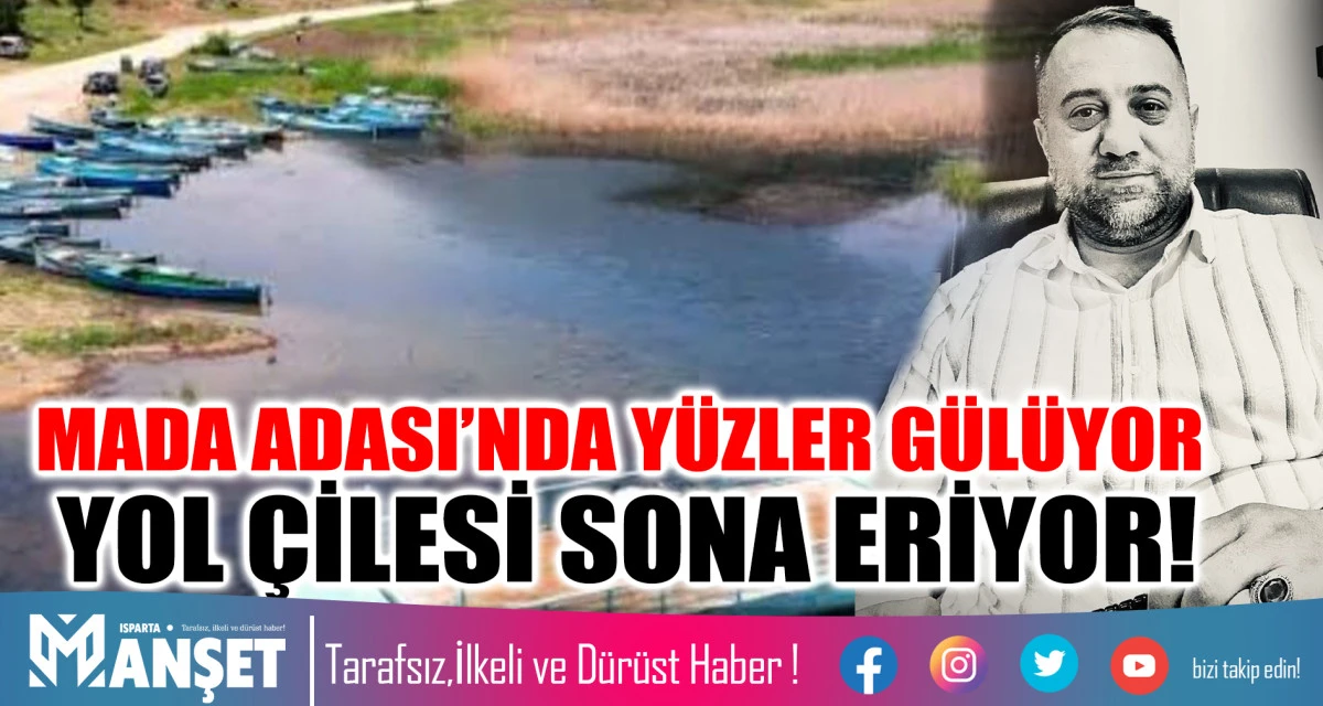 MADA ADASI&rsquo;NDA Y&Uuml;ZLER G&Uuml;L&Uuml;YOR YOL &Ccedil;İLESİ SONA ERİYOR!