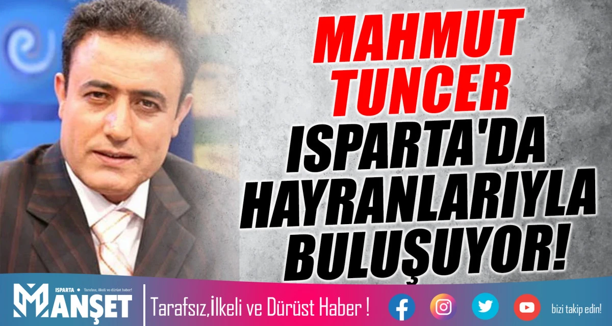 MAHMUT TUNCER ISPARTA'DA HAYRANLARIYLA BULUŞUYOR!