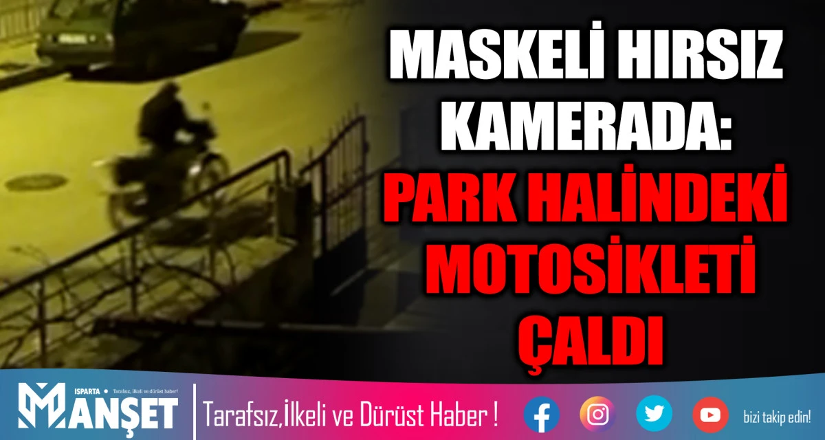 MASKELİ HIRSIZ KAMERADA: PARK HALİNDEKİ MOTOSİKLETİ &Ccedil;ALDI