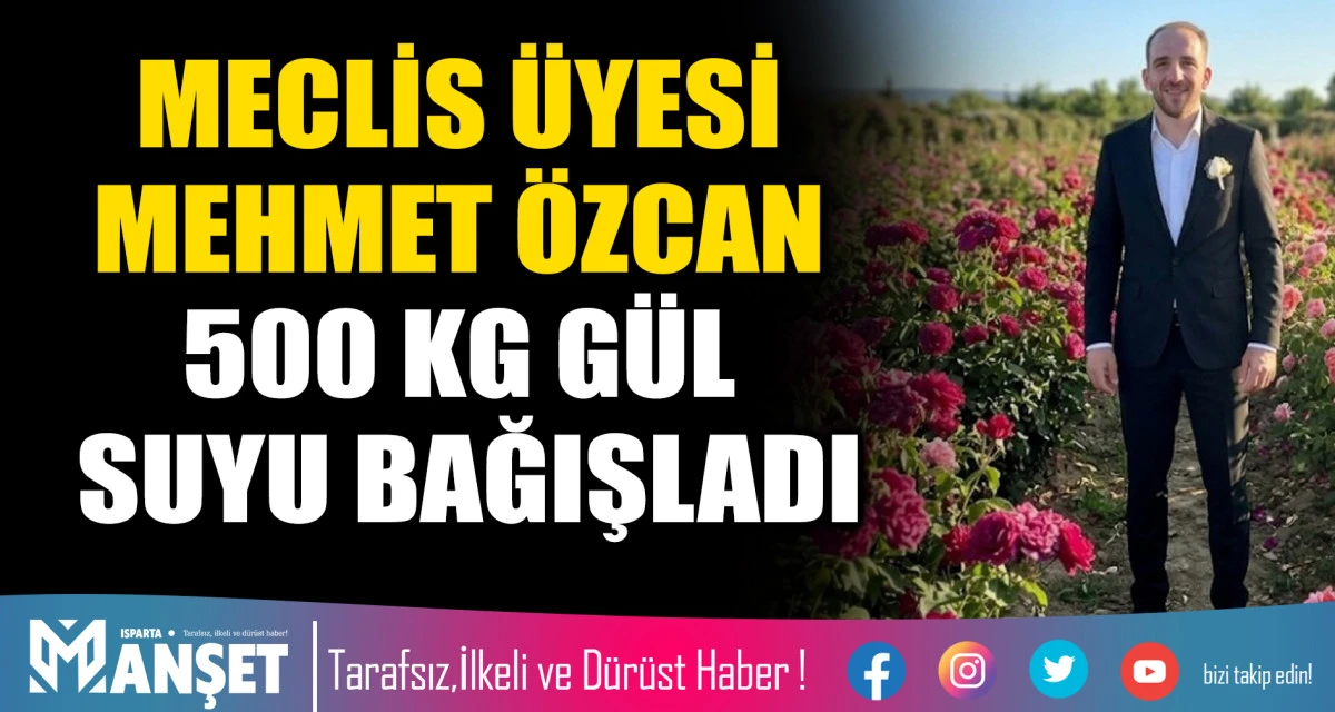 MECLİS &Uuml;YESİ MEHMET &Ouml;ZCAN 500 KG "G&Uuml;L SUYU" BAĞIŞLADI