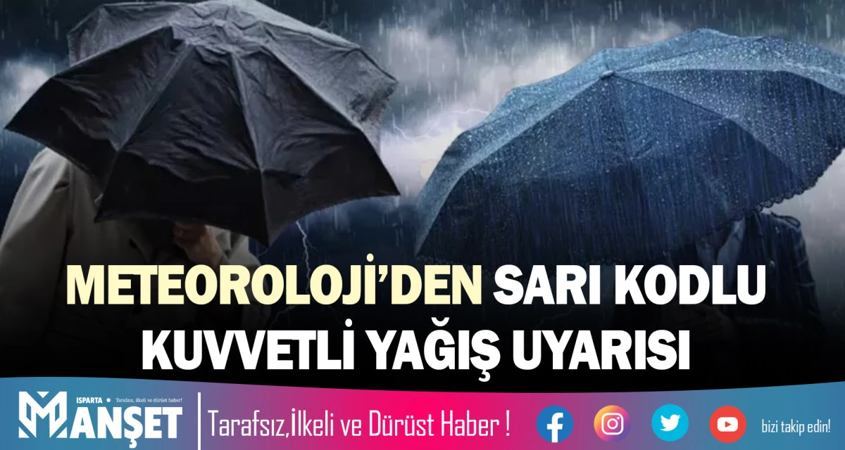 METEOROLOJİ&rsquo;DEN "SARI KODLU" KUVVETLİ YAĞIŞ UYARISI