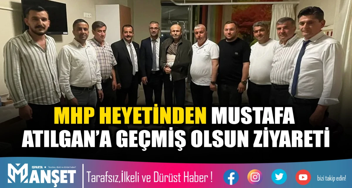MHP HEYETİNDEN MUSTAFA ATILGAN&rsquo;A GE&Ccedil;MİŞ OLSUN ZİYARETİ