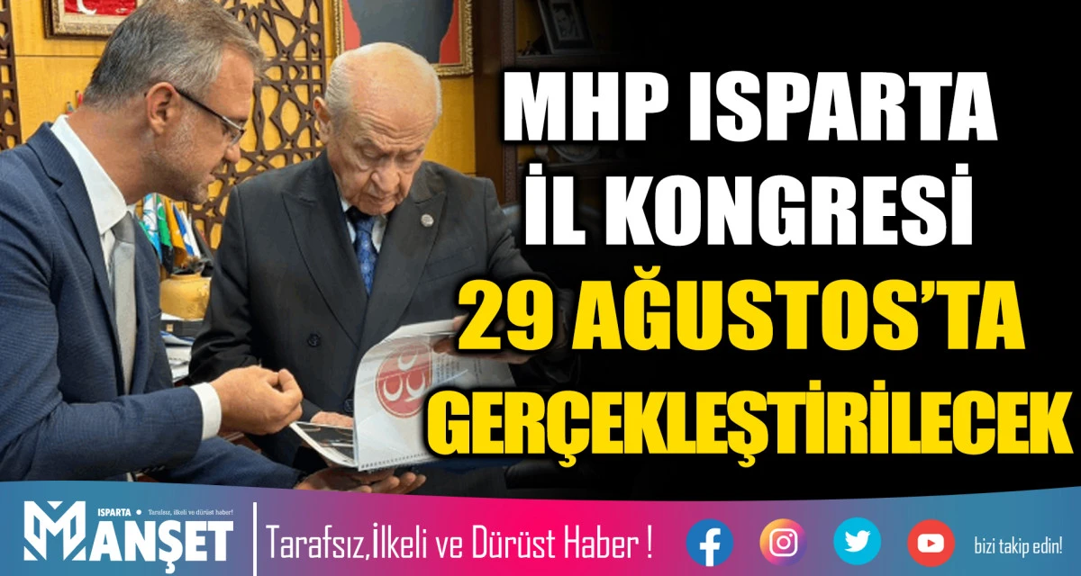 MHP ISPARTA İL KONGRESİ 29 AĞUSTOS&rsquo;TA GER&Ccedil;EKLEŞTİRİLECEK
