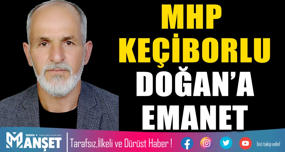 MHP KE&Ccedil;İBORLU DOĞAN&rsquo;A EMANET