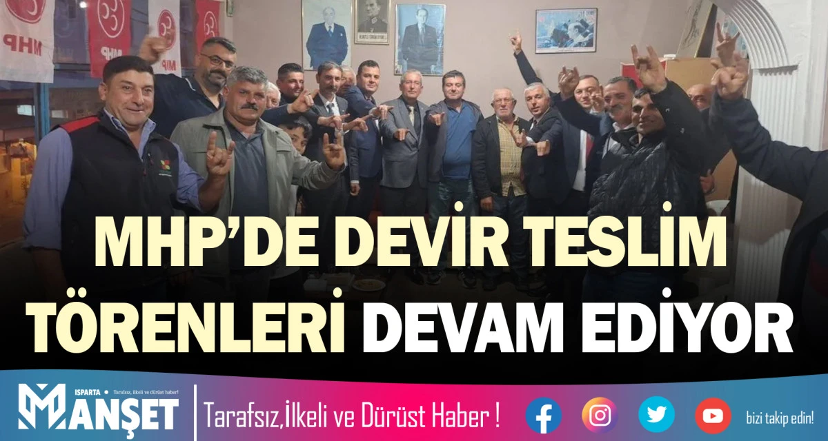MHP&rsquo;DE DEVİR TESLİM T&Ouml;RENLERİ DEVAM EDİYOR