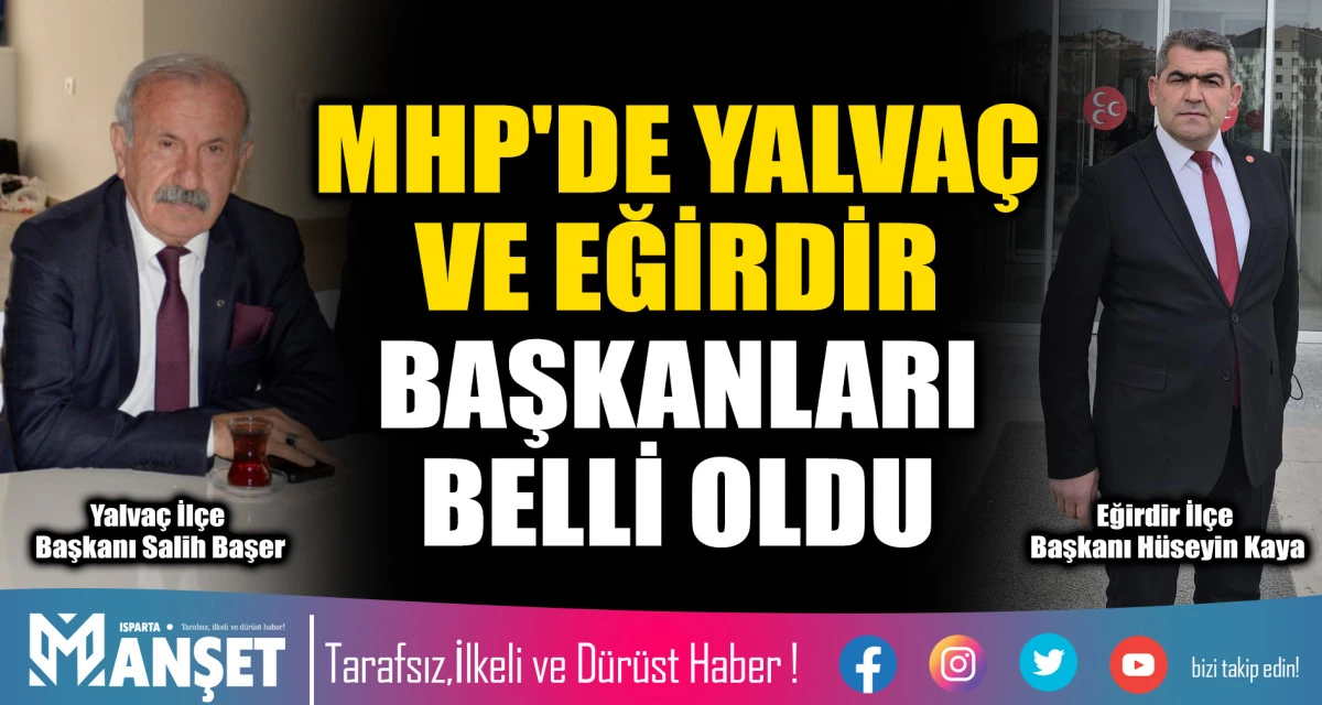 MHP'DE YALVA&Ccedil; VE EĞİRDİR BAŞKANLARI BELLİ OLDU