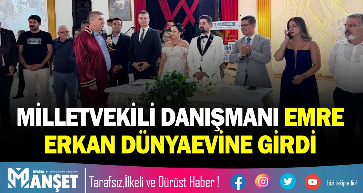 MİLLETVEKİLİ DANIŞMANI EMRE ERKAN D&Uuml;NYAEVİNE GİRDİ