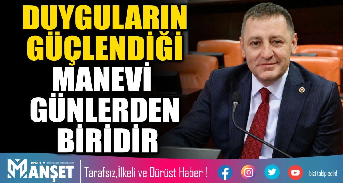 MİLLETVEKİLİ H.BASRİ S&Ouml;NMEZ: DUYGULARIN G&Uuml;&Ccedil;LENDİĞİ MANEVİ G&Uuml;NLERDEN BİRİDİR