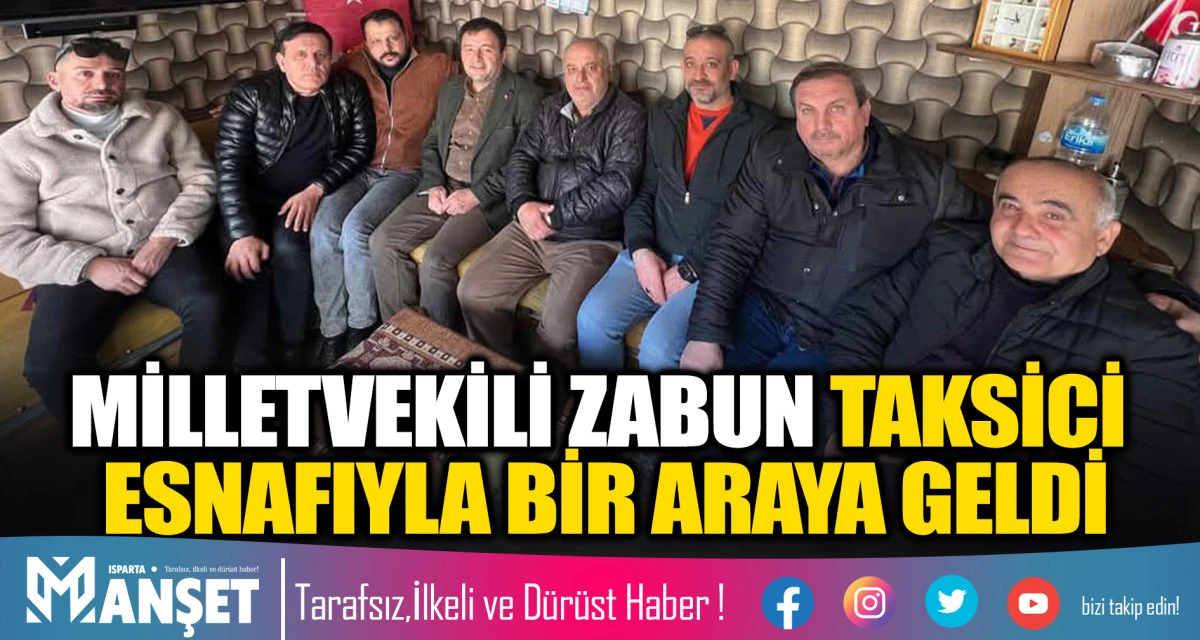 MİLLETVEKİLİ ZABUN TAKSİCİ ESNAFIYLA BİR ARAYA GELDİ