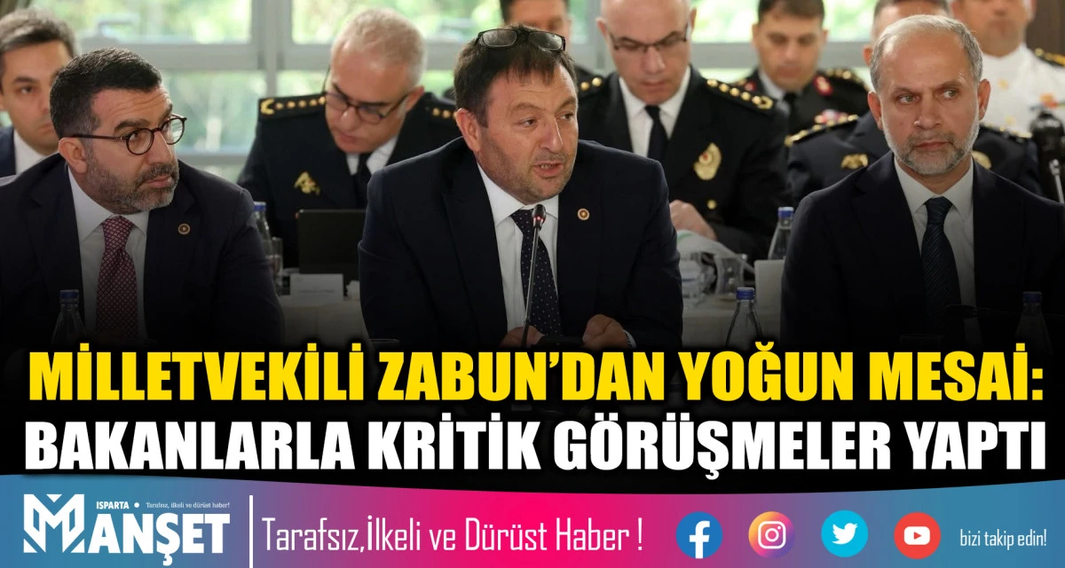 MİLLETVEKİLİ ZABUN&rsquo;DAN YOĞUN MESAİ: BAKANLARLA KRİTİK G&Ouml;R&Uuml;ŞMELER YAPTI