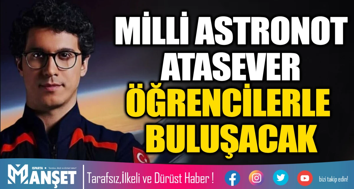 MİLLİ ASTRONOT ATASEVER &Ouml;ĞRENCİLERLE BULUŞACAK