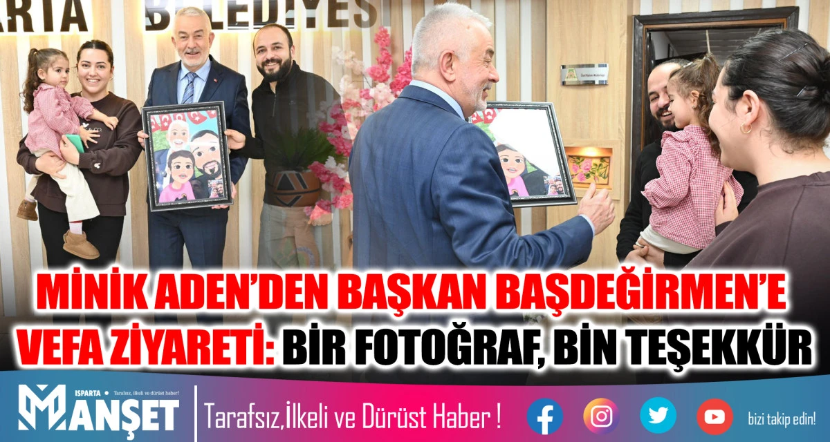 MİNİK ADEN&rsquo;DEN BAŞKAN BAŞDEĞİRMEN&rsquo;E VEFA ZİYARETİ: BİR FOTOĞRAF, BİN TEŞEKK&Uuml;R