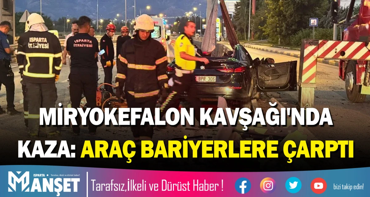 MİRYOKEFALON KAVŞAĞI'NDA KAZA: ARA&Ccedil; BARİYERLERE &Ccedil;ARPTI