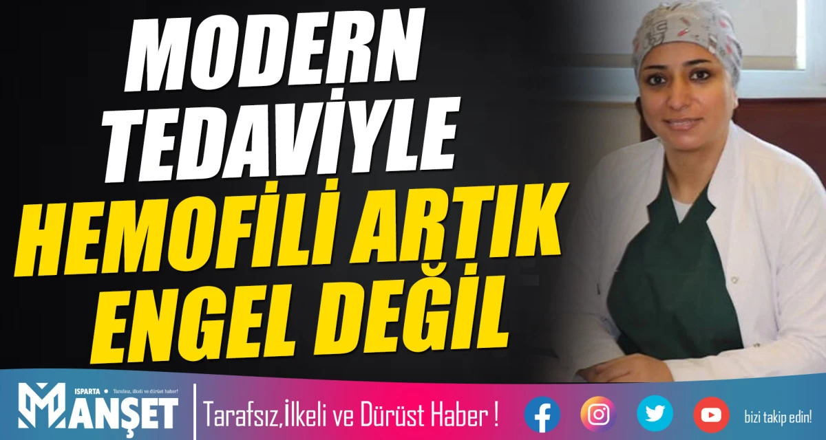 MODERN TEDAVİYLE HEMOFİLİ ARTIK ENGEL DEĞİL