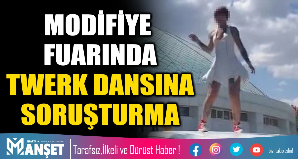 MODİFİYE FUARINDA TWERK DANSINA SORUŞTURMA