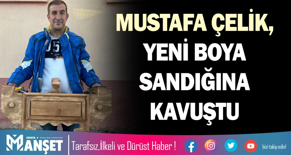 MUSTAFA &Ccedil;ELİK, YENİ BOYA SANDIĞINA KAVUŞTU