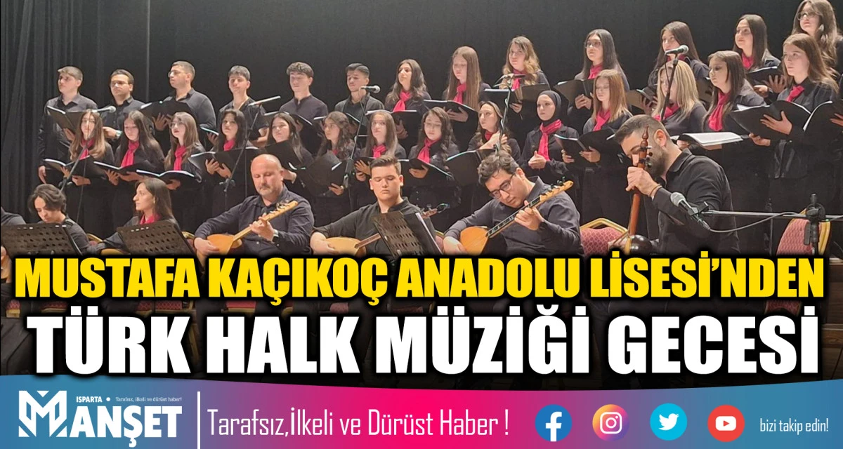 MUSTAFA KA&Ccedil;IKO&Ccedil; ANADOLU LİSESİ T&Uuml;RK HALK M&Uuml;ZİĞİ KOROSU&rsquo;NDAN MUHTEŞEM YIL SONU KONSERİ