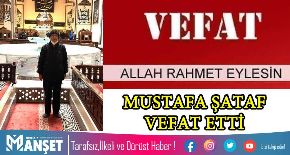 MUSTAFA ŞATAF VEFAT ETTİ