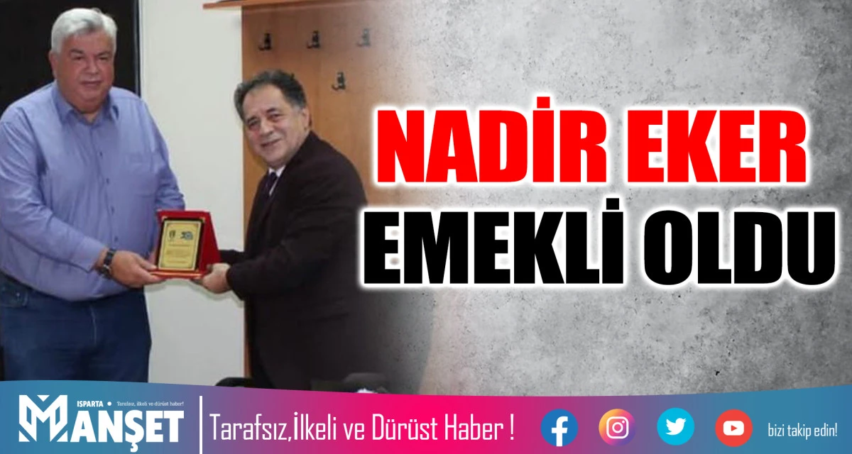 NADİR EKER EMEKLİ OLDU