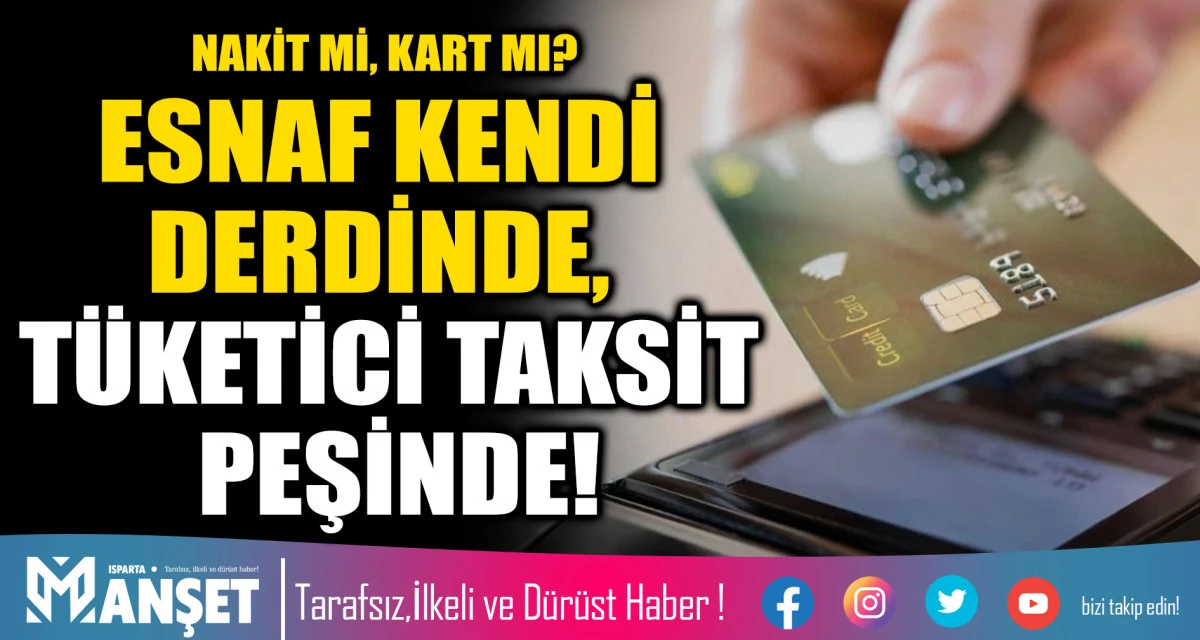 NAKİT Mİ, KART MI? ESNAF KENDİ DERDİNDE, T&Uuml;KETİCİ TAKSİT PEŞİNDE!