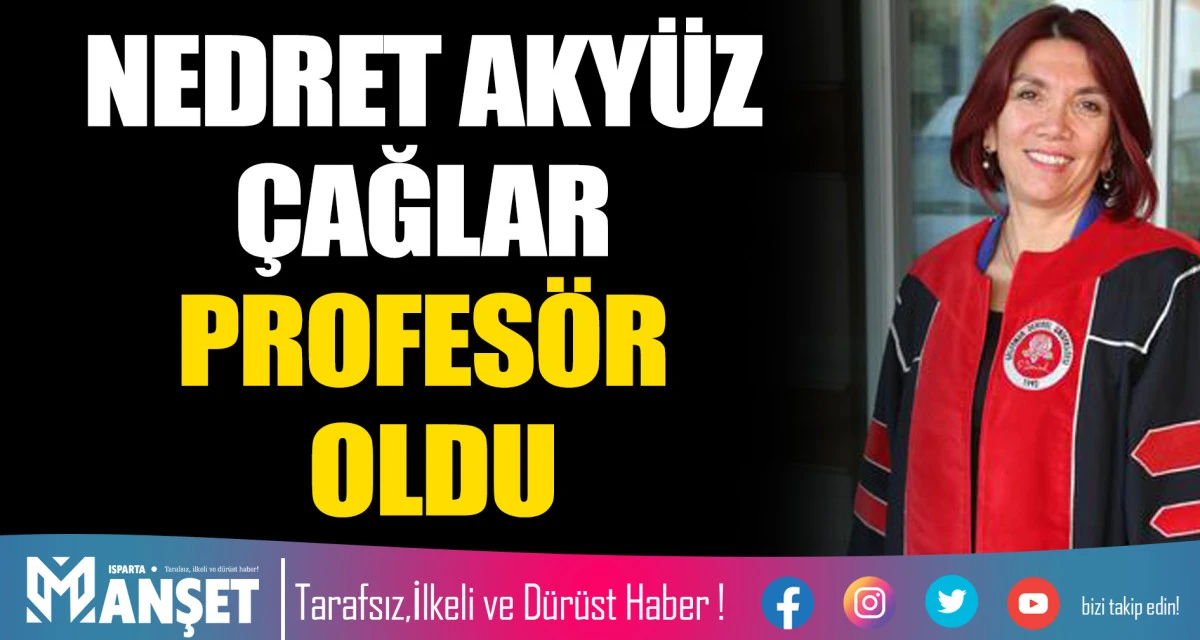 NEDRET AKY&Uuml;Z &Ccedil;AĞLAR PROFES&Ouml;R OLDU.