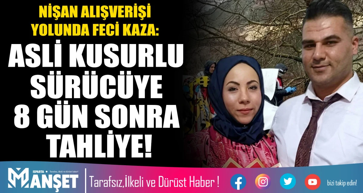 NİŞAN ALIŞVERİŞİ YOLUNDA FECİ KAZA: ASLİ KUSURLU S&Uuml;R&Uuml;C&Uuml;YE 8 G&Uuml;N SONRA TAHLİYE!