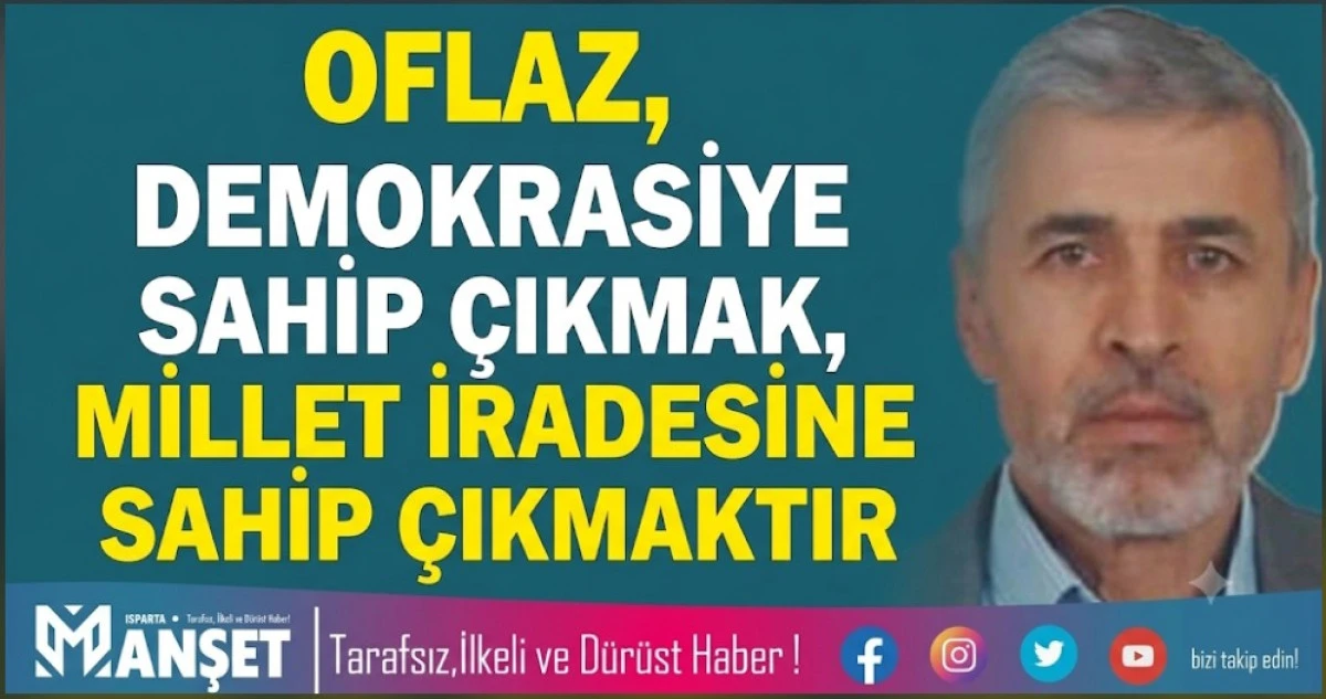 OFLAZ,DEMOKRASIYE SAHIP &Ccedil;IKMAK, MILLET İRADESINE SAHIP &Ccedil;IKMAKTIR