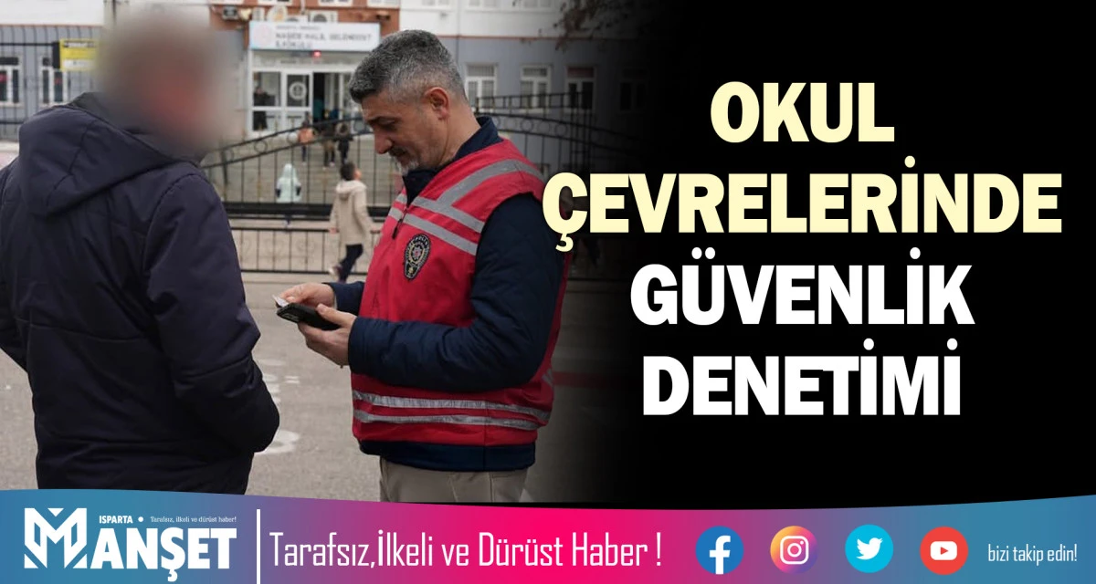 OKUL &Ccedil;EVRELERİNDE G&Uuml;VENLİK DENETİMİ
