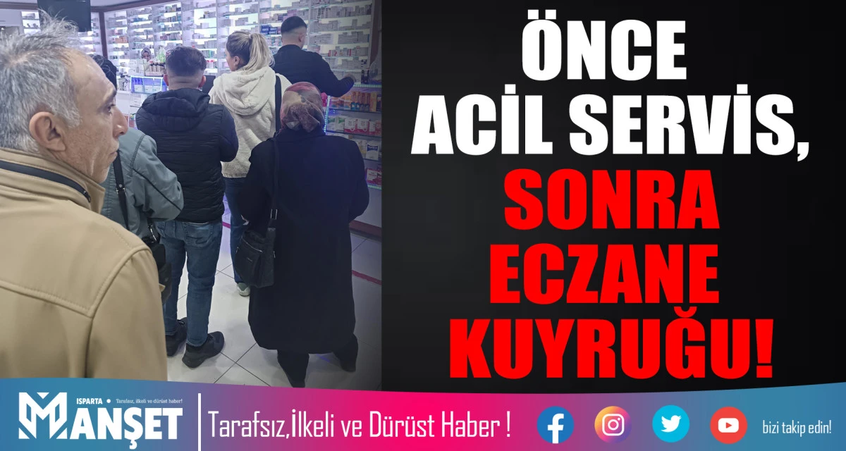 &Ouml;NCE ACİL SERVİS,   SONRA ECZANE KUYRUĞU!