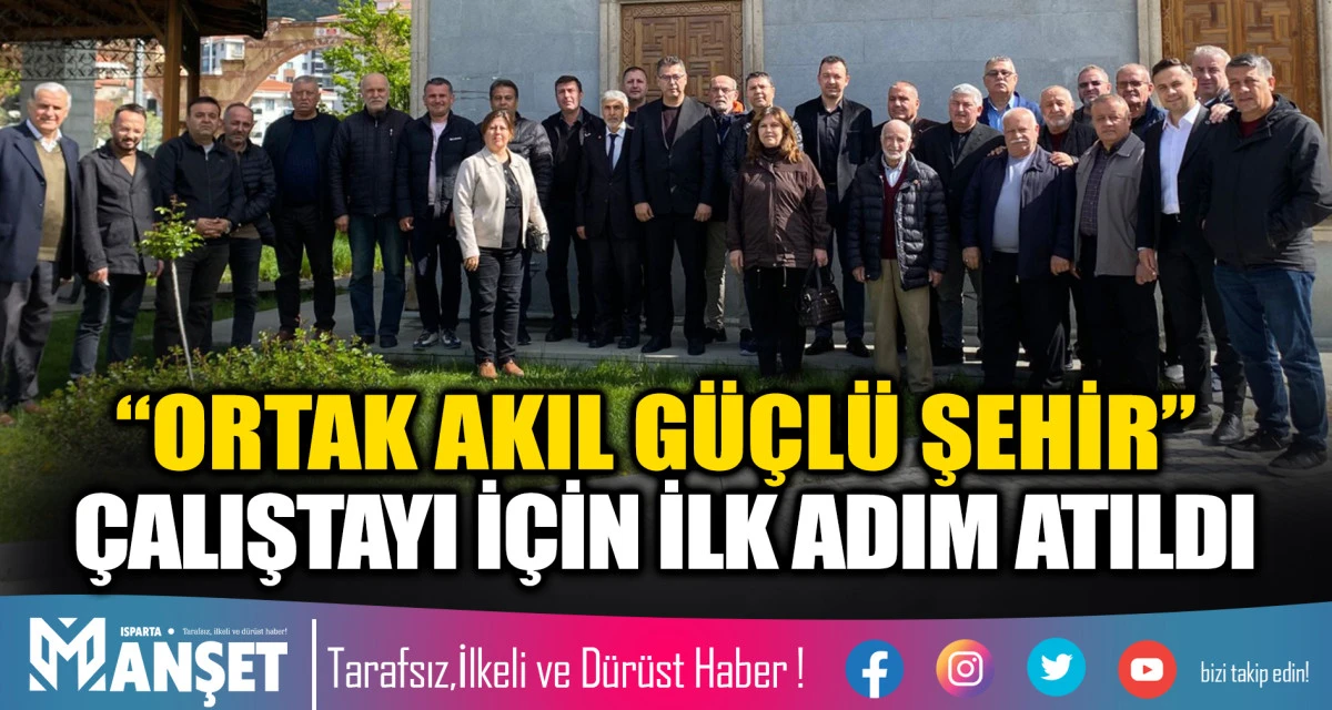 &ldquo;Ortak Akıl G&uuml;&ccedil;l&uuml; Şehir&rdquo; &Ccedil;alıştayı İ&ccedil;in İlk Adım Atıldı