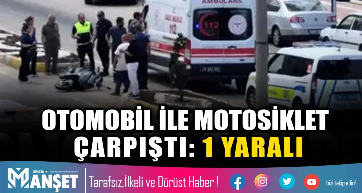Otomobil ile Motosiklet &Ccedil;arpıştı: 1 Yaralı