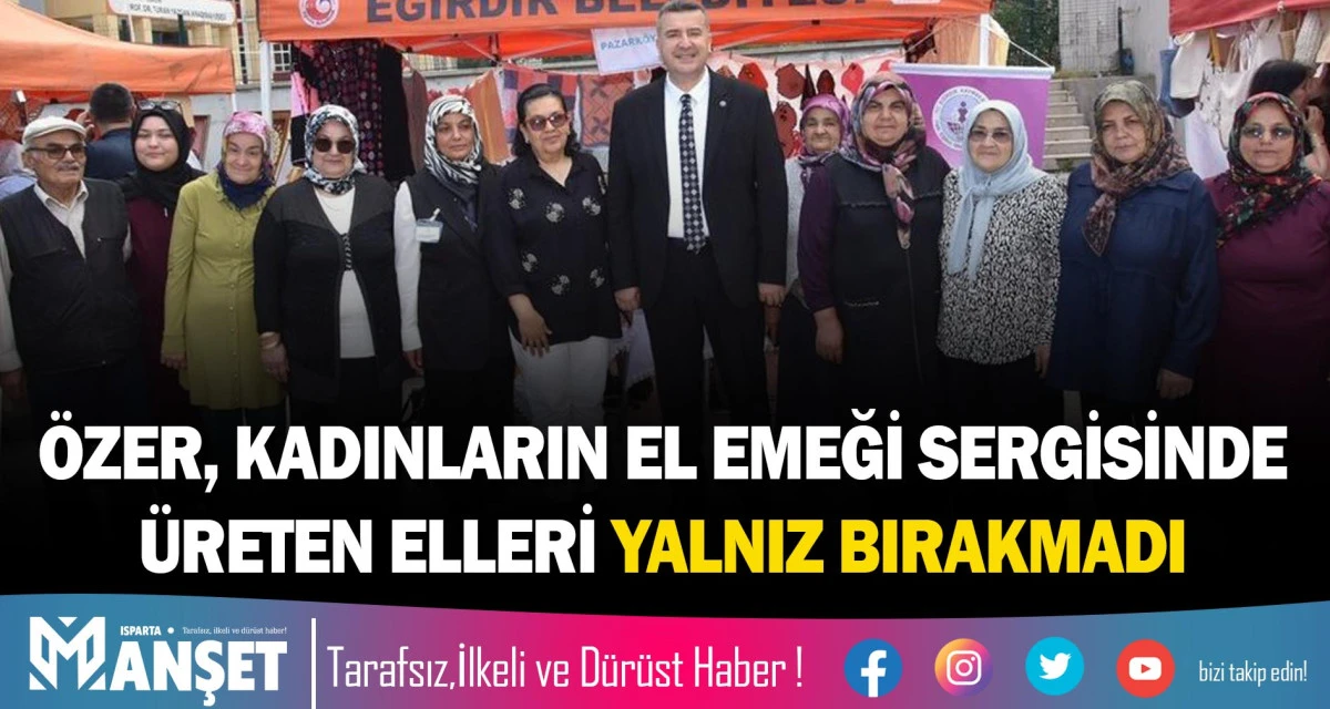 &Ouml;ZER, KADINLARIN EL EMEĞİ SERGİSİNDE &Uuml;RETEN ELLERİ YALNIZ BIRAKMADI