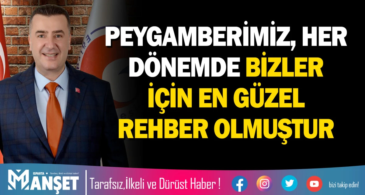 PEYGAMBERİMİZ, HER D&Ouml;NEMDE BİZLER İ&Ccedil;İN EN G&Uuml;ZEL REHBER OLMUŞTUR
