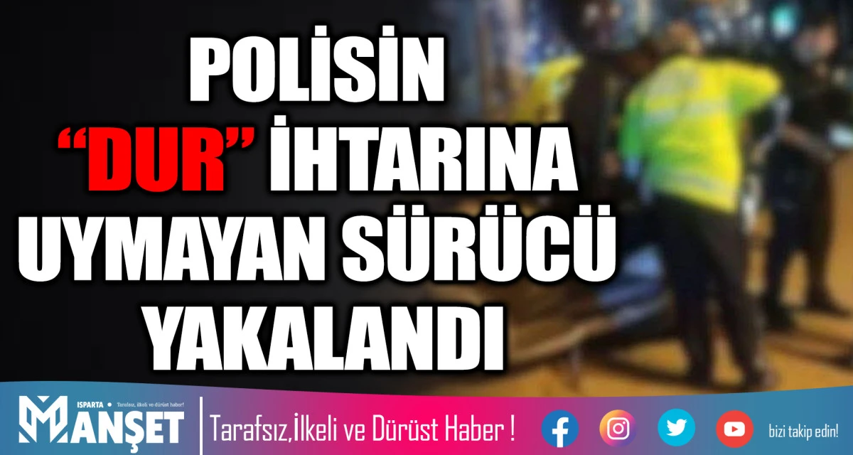 POLİSİN &ldquo;DUR&rdquo; İHTARINA UYMAYAN S&Uuml;R&Uuml;C&Uuml; YAKALANDI