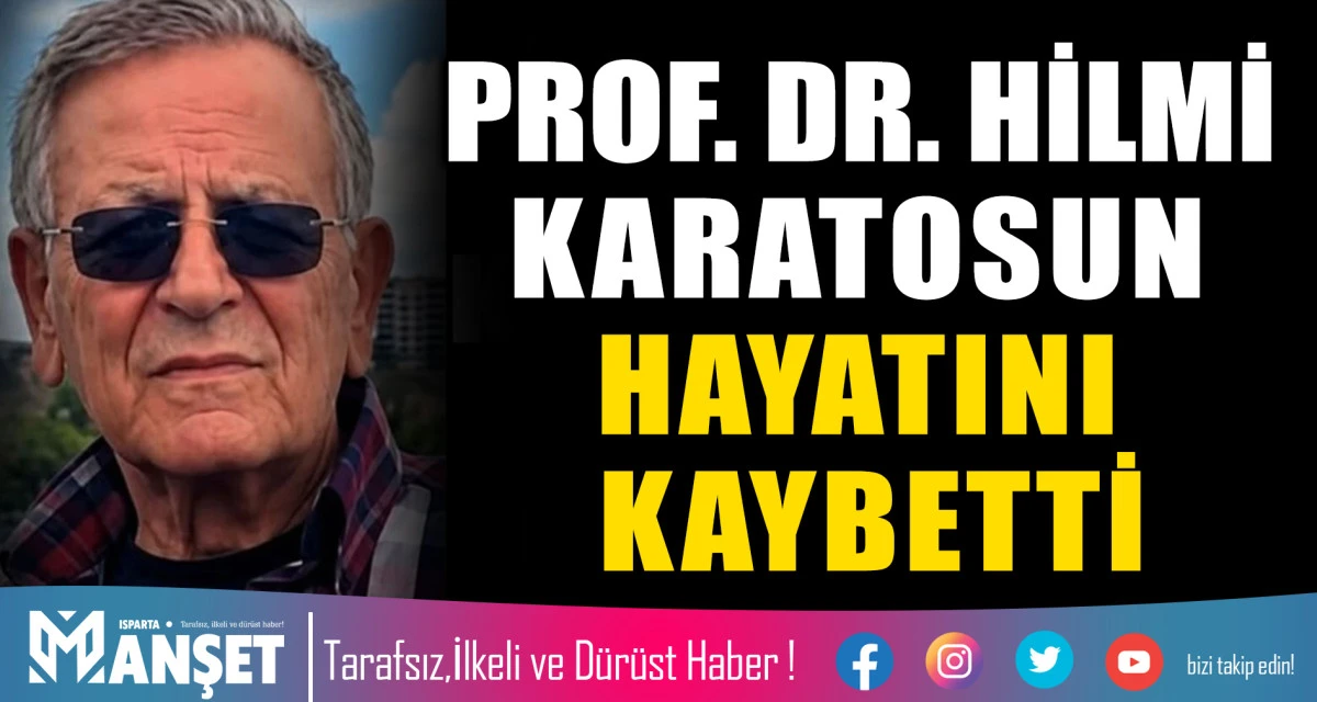 PROF. DR. HİLMİ KARATOSUN HAYATINI KAYBETTİ