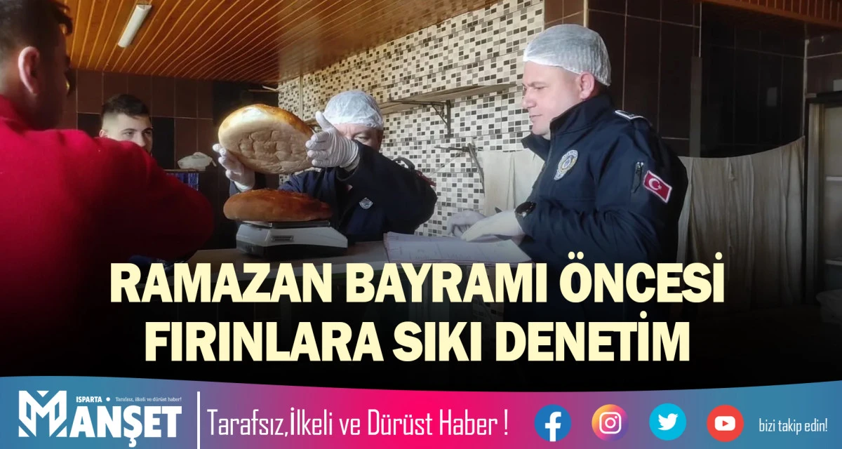 RAMAZAN BAYRAMI &Ouml;NCESİ FIRINLARA SIKI DENETİM